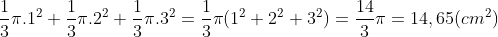 \frac{1}{3}\pi.1^{2} +\frac{1}{3}\pi.2^{2} +\frac{1}{3}\pi.3^{2} = \frac{1}{3}\pi(1^{2} +2^{2} +3^{2}) = \frac{14}{3}\pi = 14,65(cm^{2})